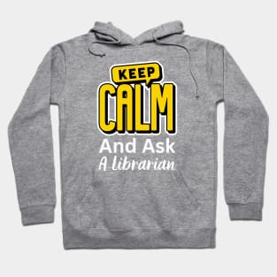 Keep Calm And Ask A Librarian Hoodie